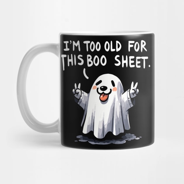 I’m too old for this Boo Shit Halloween Dog (Back Print) by DoodleDashDesigns